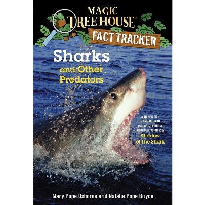 Sharks and Other Predators - (Magic Tree House Fact Tracker) by  Mary Pope Osborne & Natalie Pope Boyce (Paperback)