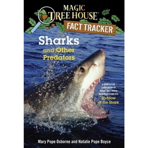 Sharks and Other Predators - (Magic Tree House Fact Tracker) by  Mary Pope Osborne & Natalie Pope Boyce (Paperback) - 1 of 1