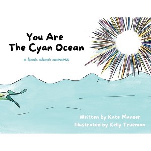 You Are The Cyan Ocean - by  Kate Manser (Paperback) - 1 of 1
