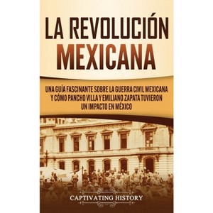 La Revolución mexicana - by Captivating History - 1 of 1