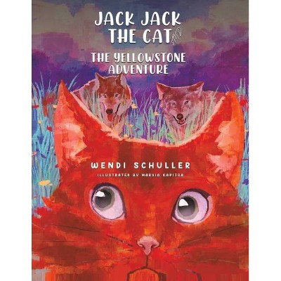 Jack Jack the Cat and the Yellowstone Adventure - by  Wendi Schuller (Paperback)