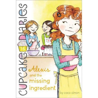 Alexis and the Missing Ingredient, 16 - (Cupcake Diaries) by  Coco Simon (Paperback)