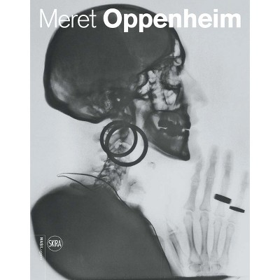 Meret Oppenheim: Works in Dialogue from Max Ernst to Mona Hatoum - by  Guido Comis & Maria Giuseppina Di Monte (Hardcover)