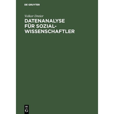 Datenanalyse für Sozialwissenschaftler - by  Volker Dreier (Hardcover)