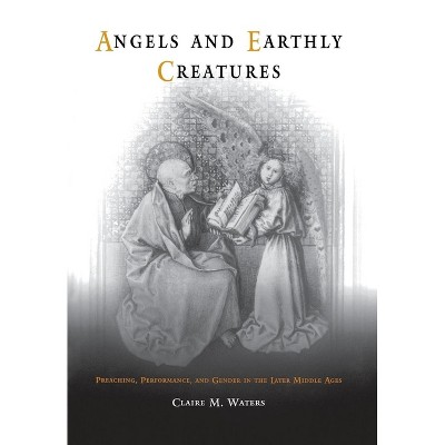 Angels and Earthly Creatures - (Middle Ages) by  Claire M Waters (Hardcover)