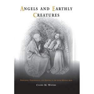 Angels and Earthly Creatures - (Middle Ages) by  Claire M Waters (Hardcover) - 1 of 1