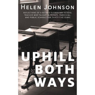 Uphill Both Ways - by  Helen Johnson (Paperback)