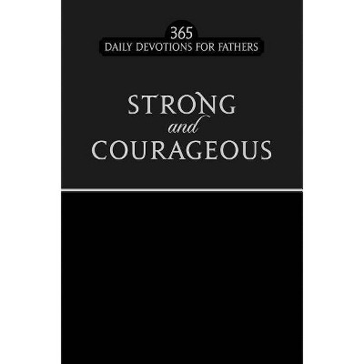  Strong and Courageous Black Faux Edition - by  Broadstreet Publishing Group LLC (Leather Bound) 