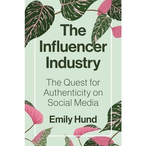 The Influencer Industry - by Emily Hund - 1 of 1