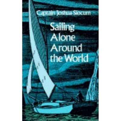 Sailing Alone Around the World - by  Joshua Slocum (Paperback)