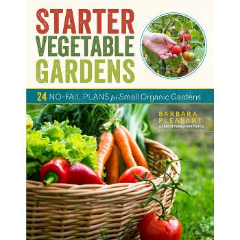 Starter Vegetable Gardens, 2nd Edition - by  Barbara Pleasant (Paperback)