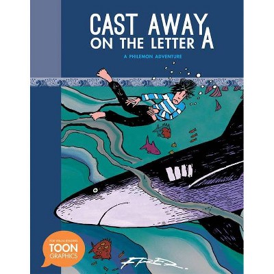 Cast Away on the Letter A: A Philemon Adventure - (Philemon Adventures) by  Fred (Hardcover)