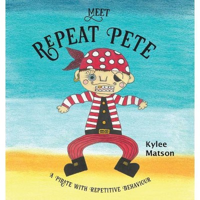 Meet Repeat Pete - by  Kylee Matson (Paperback)