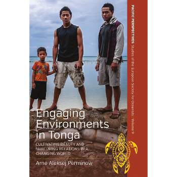 Engaging Environments in Tonga - (Pacific Perspectives: Studies of the European Society for Oc) by  Arne Aleksej Perminow (Paperback)