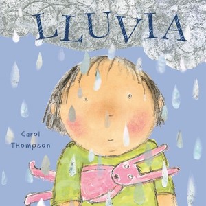 Lluvia - (¡haga el Tiempo Que Haga! - Whatever The Weather (Spanish)) by  Carol Thompson (Board Book) - 1 of 1
