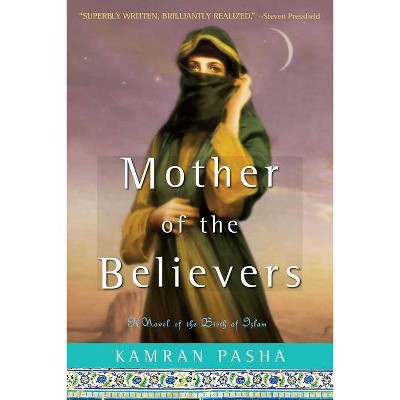 Mother of the Believers - by  Kamran Pasha (Paperback)