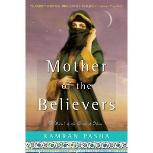 Mother of the Believers - by  Kamran Pasha (Paperback) - 1 of 1