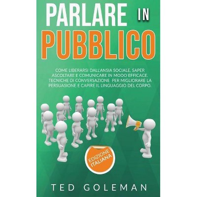 Parlare in pubblico - by  Ted Goleman (Hardcover)