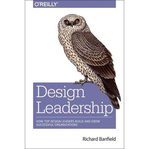 Design Leadership - by  Richard Banfield (Paperback) - 1 of 1