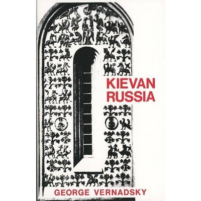 Kievan Russia - (History of Russia) by  George Vernadsky (Paperback)