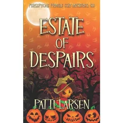 Estate of Despairs - (Persephone Pringle Cozy Mysteries) by  Patti Larsen (Paperback)