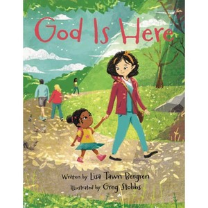 God Is Here - by  Lisa Tawn Bergren (Hardcover) - 1 of 1