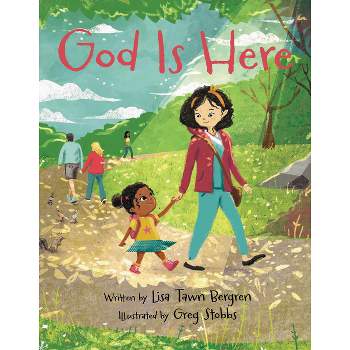 God Is Here - by  Lisa Tawn Bergren (Hardcover)