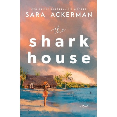 The Shark House - by  Sara Ackerman (Paperback)