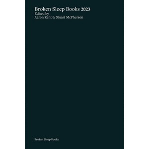 Broken Sleep Books 2023 Anthology - by  Aaron Kent & Stuart McPherson (Paperback) - 1 of 1