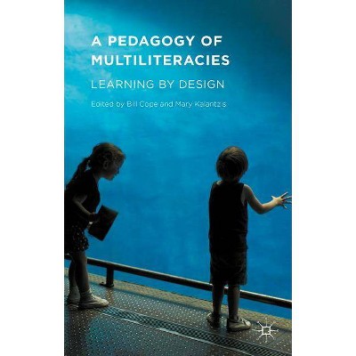 A Pedagogy of Multiliteracies - by  Bill Cope & Mary Kalantzis (Hardcover)