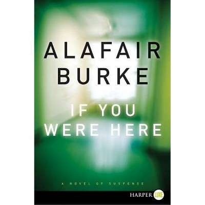 If You Were Here LP - Large Print by  Alafair Burke (Paperback)