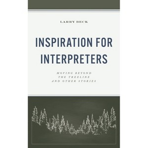 Inspiration for Interpreters - (National Association for Interpretation) by  Larry Beck (Paperback) - 1 of 1