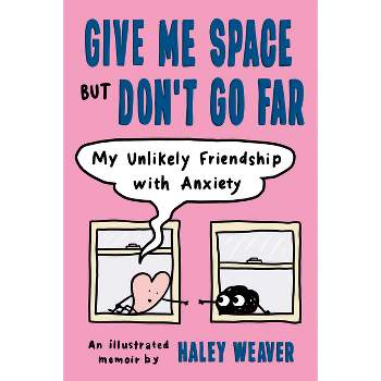 Give Me Space But Don't Go Far - by  Haley Weaver (Paperback)