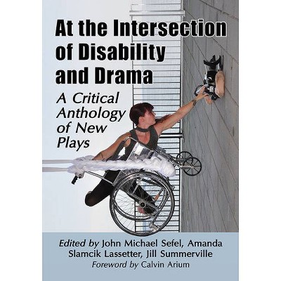 At the Intersection of Disability and Drama - by  John Michael Sefel (Paperback)