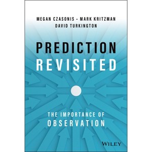 Prediction Revisited - by  Mark P Kritzman & David Turkington & Megan Czasonis (Hardcover) - 1 of 1