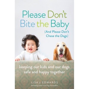 Please Don't Bite the Baby (and Please Don't Chase the Dogs) - by  Lisa Edwards (Paperback) - 1 of 1