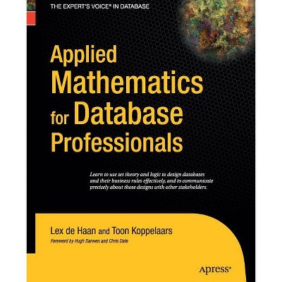 Applied Mathematics for Database Professionals - by  Lex DeHaan & Toon Koppelaars (Paperback)