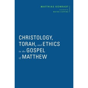 Christology, Torah, and Ethics in the Gospel of Matthew - (Baylor-Mohr Siebeck Studies in Early Christianity) by  Matthias Konradt (Hardcover) - 1 of 1