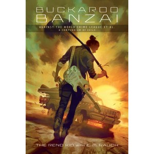 Buckaroo Banzai Against the World Crime League, Et Al: A Compendium of Evils - by  E M Rauch (Paperback) - 1 of 1