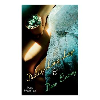 Daddy-Long-Legs & Dear Enemy - by  Jean Webster (Paperback)