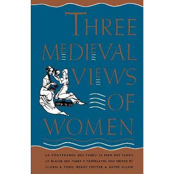 Three Medieval Views of Women - Annotated by  Gloria K Fiero & Wendy Pfeffer & Mathe Allain (Paperback)