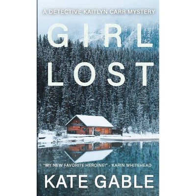 Girl Lost - by  Kate Gable (Paperback)