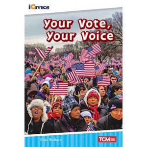 Your Vote, Your Voice - (Icivics) by  Elise Wallace (Paperback) - 1 of 1