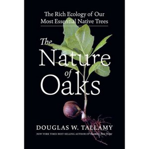 The Nature of Oaks - by  Douglas W Tallamy (Hardcover) - 1 of 1