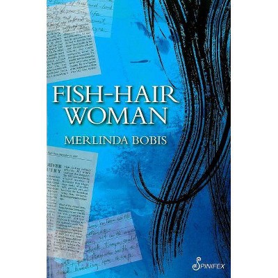 Fish-Hair Woman - by  Merlinda Bobis (Paperback)