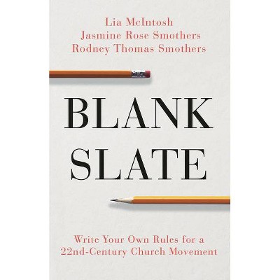 Blank Slate - by  Lia McIntosh & Jasmine Smothers & Rodney Thomas Smothers (Paperback)