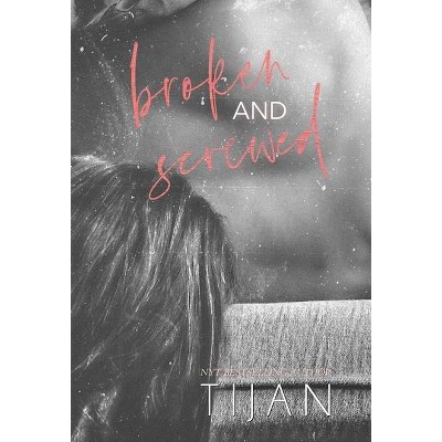 Broken & Screwed (Hardcover) - by  Tijan