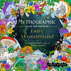 Mythographic Color and Discover: Fairy Wonderland - by  Fabiana Attanasio (Paperback) - 1 of 1