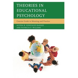 Theories in Educational Psychology - by  Alyssa R Gonzalez-Dehass & Patricia P Willems (Paperback) - 1 of 1