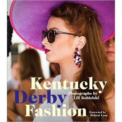 Kentucky Derby Fashion - by  Lili Kobielski (Hardcover)